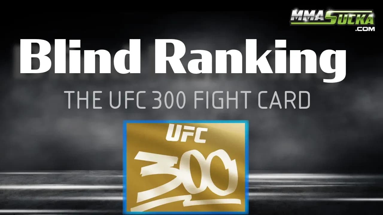 Blind Ranking the UFC 300 fight card