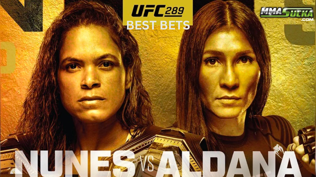 UFC 289 Nunes vs. Aldana - Best Bets - MMA Sucka